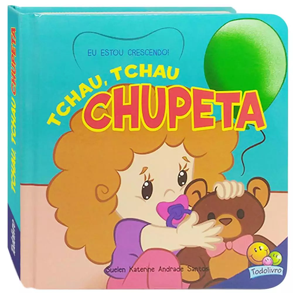 Livro Infantil Eu Estou Crescendo: Tchau, Tchau Chupeta!